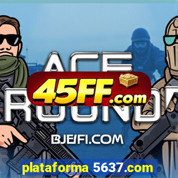 plataforma 5637.com